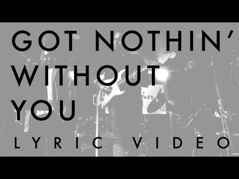 Got Nothin' Without You (feat Jen Durkin) // Lyric Video