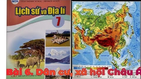 Bài 6: Đặc điểm dân cư xã hội Châu Á ( cánh diều)