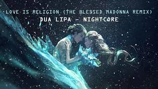 Nightcore - Love Is Religion (The Blessed Madonna Remix) [Dua Lipa]