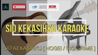 Sio Kekasihku Karaoke -[KARAOKE AKUSTIK] rio grime karaoke