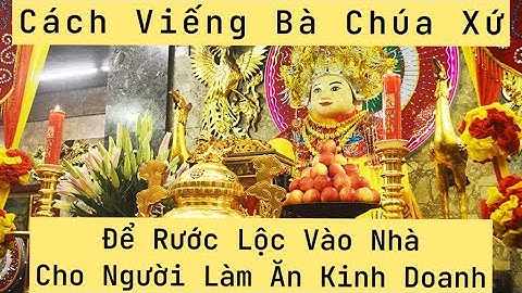 Hướng Dẫn Cách Đi Cúng Bà Chúa Xứ Núi Sam Để Rước Lộc Về Nhà,Làm Ăn Kinh Doanh Thắng Lớn