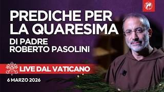 LIVE from the Vatican | Lenten Sermon 2026 with Father Roberto Pasolini | March 6, 2026