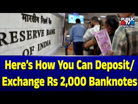 Here’s How You Can Deposit/ Exchange Rs 2,000 Banknotes | Public TV English