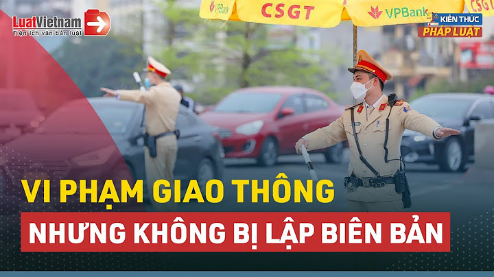 Lỗi gì phải lập biên bản tham gia giao thông năm 2024