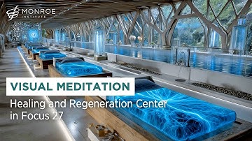 🧬 Healing and Regeneration Center in Focus 27 | Visual Meditation for Consciousness Restoration