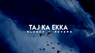 MC SAYCO - TAJ KA EKKA | SLOWED AND REVERB | BROKEN BOY SJ