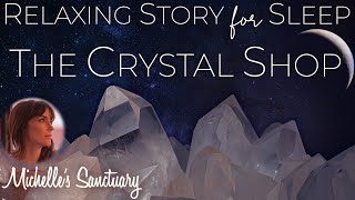 Relaxing Story for Sleep | THE CRYSTAL SHOP | Dreamy Bedtime Story for Grown-Ups (asmr, long)