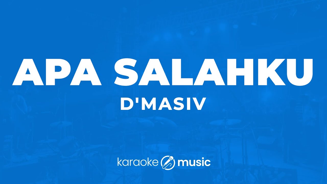 Apa Salahku - D'Masiv (KARAOKE VERSION) Apa Salahku - D'Masiv (KARAOKE VERSION)