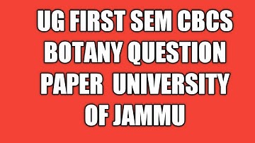 previous year Question paper of BSC  FIRST SEM CBCS BOTANY (BSC 1st SEM)   UNIVERSITY OF JAMMU