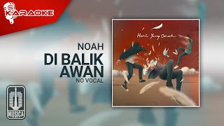 NOAH - Di Balik Awan ( Karaoke Video) | No Vocal - Female Version