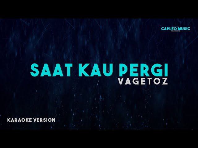 Vagetoz – Saat Kau Pergi (Karaoke Version) class=