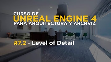 Curso de Unreal Engine 4 para Arquitectura y Archviz: Essentials - #7.2 - Level Of Detail