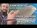 Learn How To Create Impressive Knife Throwing Visual Effects In Kdenlive