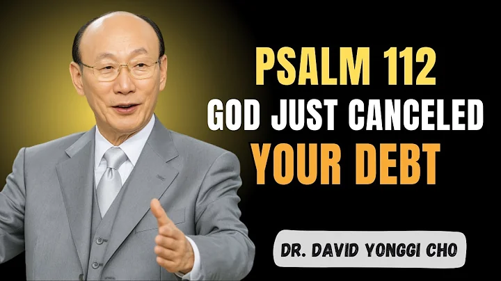 💰 Psalm 112 Prophecy Cancels Debt AND Activates Abundance - Dr David Yonggi Cho
