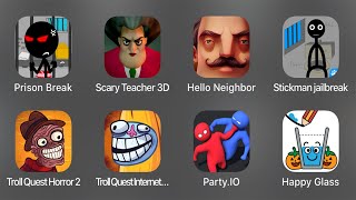 Prison Break,Scary Teacher 3D,Hello Neighbor,Stickmanjailbreak,TrollQuestHorror2,TrollQuestInternet