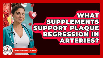 What Supplements Support Plaque Regression in Arteries? | Cholesterol Support Network