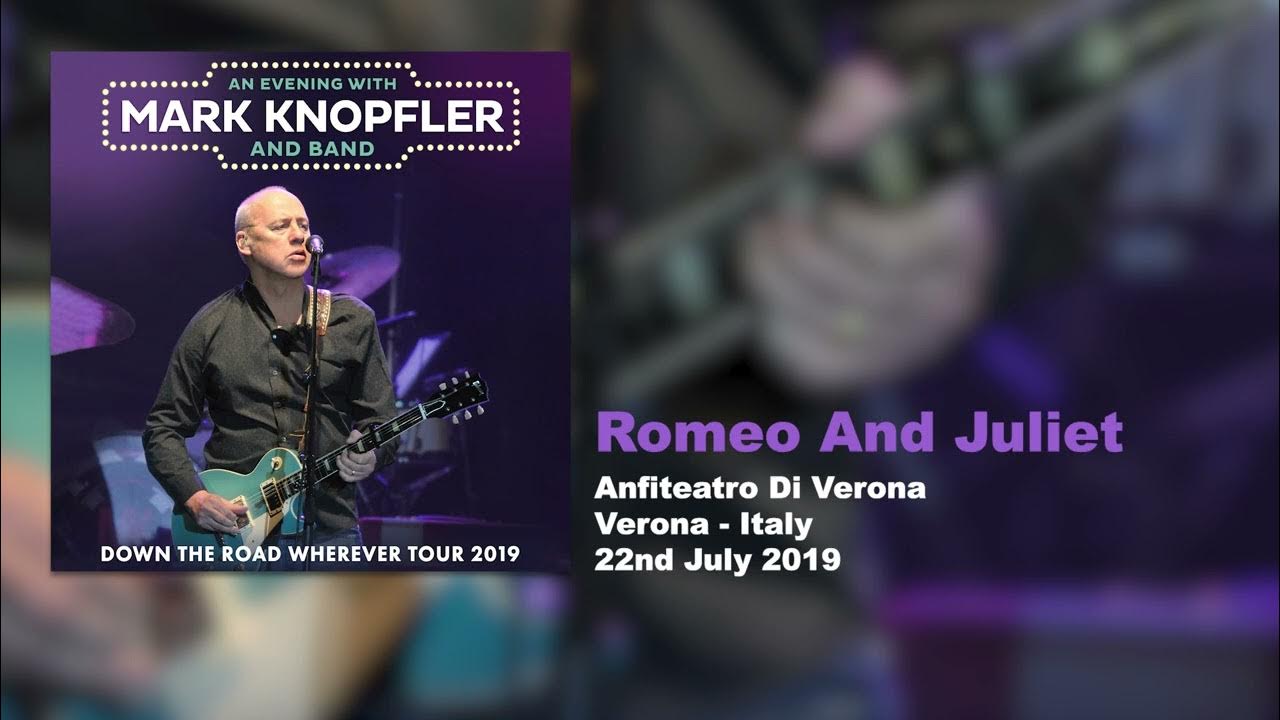 Mark Knopfler Romeo And Juliet (Live, Down The Road Wherever Tour
