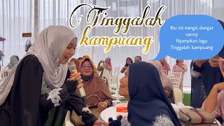 VANNY NYANYI LAGU TINGGALAH KAMPUANG HAMPIR NANGIS !!!!