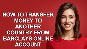 How to Transfer Money to Another Country From Barclays Online Account - AshleyHowTo
