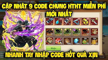 Cập Nhật 9 Code Huyền Thoại Hải Tặc Dùng Chung Mới Update | Sự Kiện Nhận Code Vip All Toàn Sever