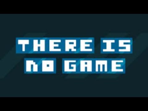 THERE IS NO GAME Walkthrough - poki.com 