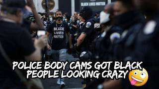 Body cams are actually making black people look TERRIBLE