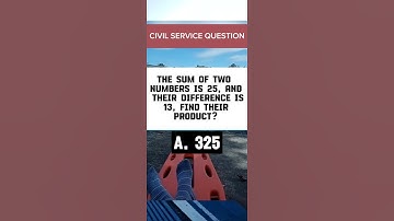 Civil Service Question Number 34 The sum of two numbers is 25,and their difference is 13.Find