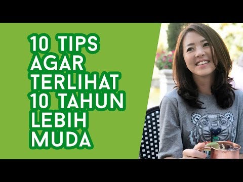 10 Tips untuk Terlihat 10 Tahun  Lebih Muda ( Tips Awet Muda )