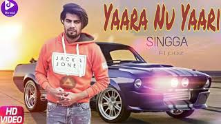 Yaara Nu Yaari - Singga ( Official Song ) | Latest Punjabi Song