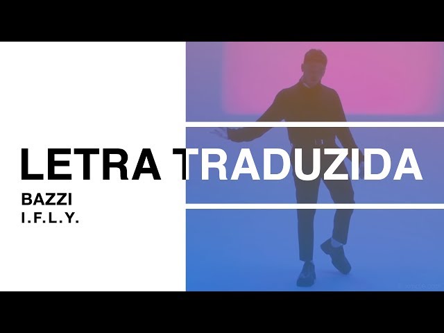 Bazzi - I.F.L.Y. (Letra Traduzida) 