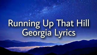 Running Up That Hill (A Deal With God) - Georgia Lyrics 🎶