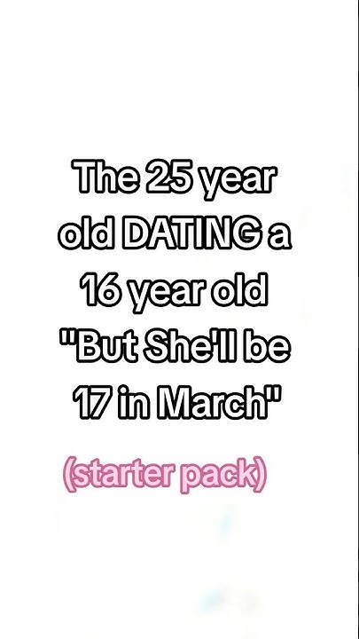 25-year-old-dating-a-16-year-old-shorts-meme-comedy-dating