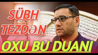 Sübh tezdən əl açıb bu zikiri oxu öz istəklərni istə - Hacı Şahin - dua edənin duası qəbul olar