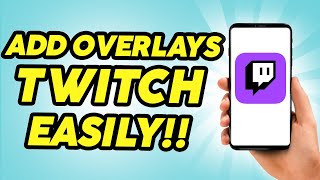How to Add Overlays and Widgets to Your Twitch Stream - 2025
