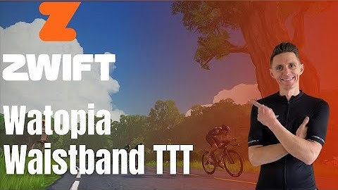 Zwift Course Recon // Watopia // Waistband TTT