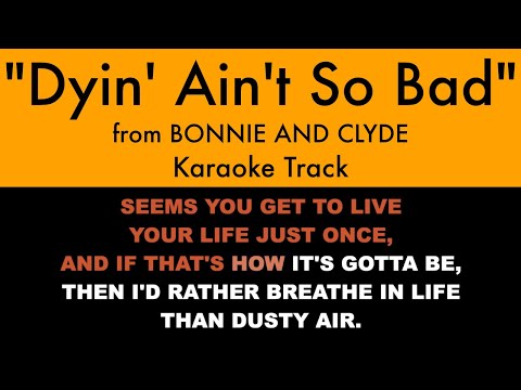 Dyin' Ain't So Bad From Bonnie And Clyde - Karaoke Track With Lyrics On Screen