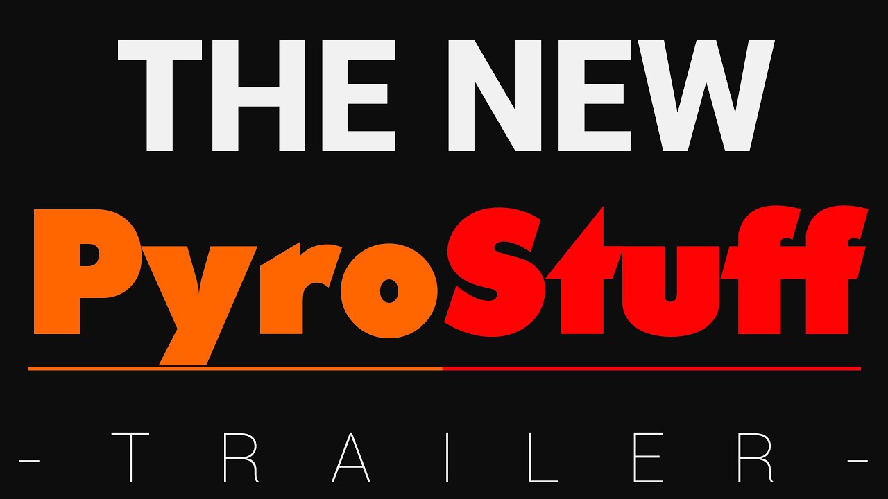 THE NEW PYROSTUFF - Epic Trailer [2K]
