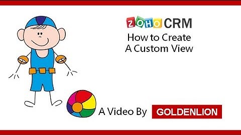Zoho CRM: How to Create a Custom View in Zoho CRM