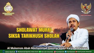 SHOLAWAT MURRI SIKSA TARIKHUSH SHOLAH, Oleh: AL MUKARROM ABAH MOCHAMMAD DJAMHAR ABDUL KARIM.