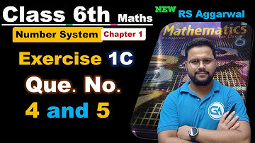 Class 6 Maths | Chapter 1 Number System | Exercise 1C | Questions 4 & 5