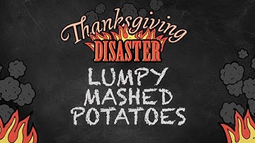 Help! The Mashed Potatoes are Lumpy