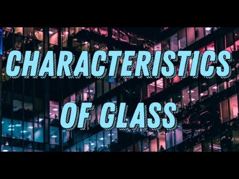 10 Characteristics Of Glass – Most Known Properties of Glass