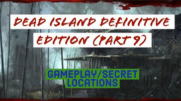 Dead Island Definitive Edition (Part 9) Secret Areas and glitches in the Jungle