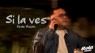 SI LA VES - FEDE ROJAS (Video Oficial)