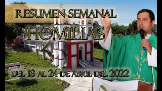 Resumen de Homilías del 18 al 24 de Abril del 2022 - Padre Arturo Cornejo