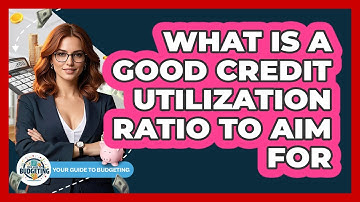 What Is a Good Credit Utilization Ratio to Aim For?