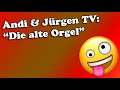 Andi  jrgen tv die alte orgel