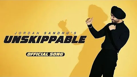 Unskippable (Official VIDEO) Jordan Sandhu | New Punjabi Songs 2024 | Latest Punjabi Songs 2024