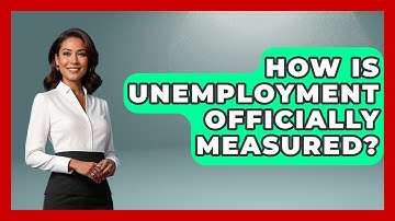 How Is Unemployment Officially Measured? - Learn About Economics