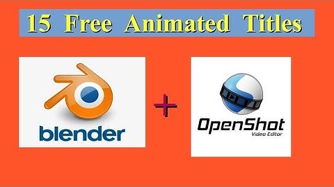 15 Free Animated Titles (Blender and Openshot)